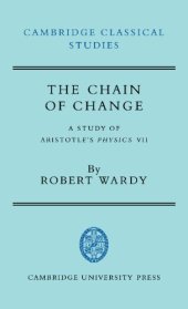 book The Chain of Change: A Study of Aristotle's Physics VII (Cambridge Classical Studies)