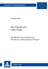 book The Church and Other Faiths: The World Council of Churches, the Vatican, and Interreligious Dialogue