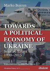 book Towards a Political Economy of Ukraine: Selected Essays 1990–2015