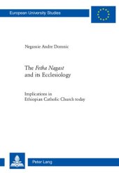 book The "Fetha Nagast" and its Ecclesiology : Implications in Ethiopian Catholic Church today