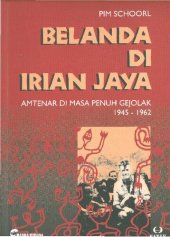 book Belanda di Irian Jaya : amtenar di masa penuh gejolak 1945-1962