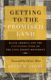 book Getting to the Promised Land: Black America and the Unfinished Work of the Civil Rights Movement