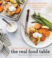 book The Real Food Dietitians : 100 Easy & Delicious Mostly Gluten-Free, Grain-Free, and Dairy-Free Recipes for Every Day (A Cookbook)