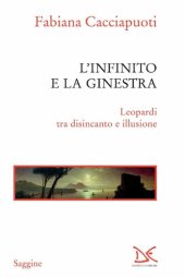 book L'Infinito e la Ginestra. Leopardi tra disincanto e illusione