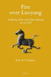 book Fire over Luoyang. A History of the Later Han Dynasty 23–220 AD