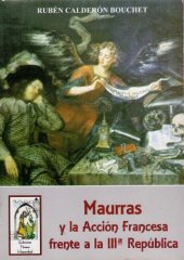 book Maurras y la Acción Francesa frente a la III República - Rubén Calderón Bouchet