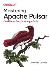 book Mastering Apache Pulsar: Cloud Native Event Streaming at Scale