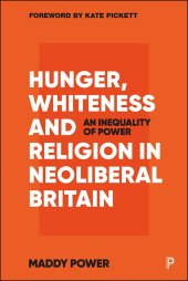 book Hunger, Whiteness and Religion in Neoliberal Britain: An Inequality of Power