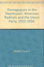 book Demagogues in the depression;: American radicals and the Union Party, 1932-1936,