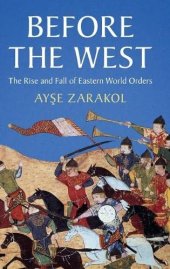 book Before the West: The Rise and Fall of Eastern World Orders