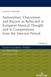 book Nationalism, Chauvinism and Racism as Reflected in European Musical Thought and in Compositions from the Interwar Period