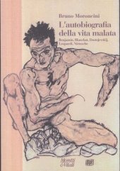 book L’autobiografia della vita malata. Benjamin, Blanchot, Dostojevskij, Leopardi, Nietzsche