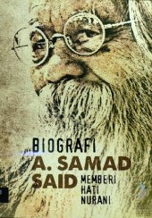 book Biografi A. Samad Said : memberi hati nurani