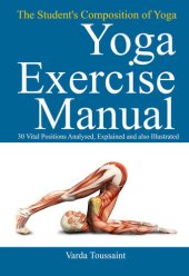 book The Student's Composition of Yoga exercise Manual 30 Vital Positions Analysed, Explained and also Illustrated