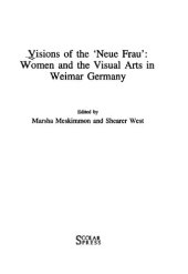 book Visions of the "Neue Frau" : women and the visual arts in Weimar Germany