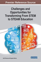 book Challenges and Opportunities for Transforming From STEM to STEAM Education