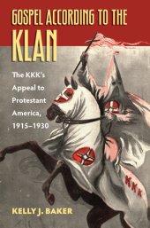 book Gospel According to the Klan: The KKK's Appeal to Protestant America, 1915-1930