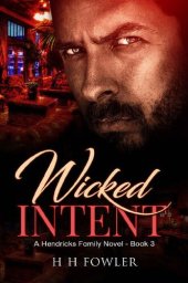 book Wicked Intent: The Hendricks Family - Book 3