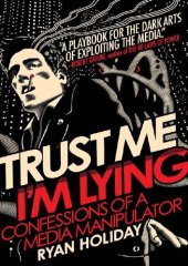 book Trust me, I'm lying: confessions of a media manipulator