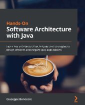 book Hands-On Software Architecture with Java - Learn key architectural techniques and strategies to design efficient and elegant Java applications