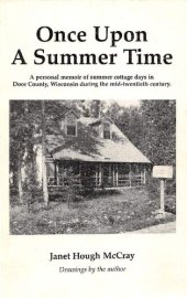 book Once upon a summer time : a personal memoir of summer cottage days in Door County, Wisconsin during the mid-twentieth century