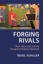 book Forging Rivals: Race, Class, Law, And The Collapse Of Postwar Liberalism