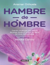 book Hambre de hombre: Cuando construyes una relación de pareja desde el hambre de afecto, terminas destruyéndola