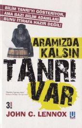 book Aramızda Kalsın Tanrı Var - Bilim Tanrı'yı Gösteriyor, Ama Bazı Bilim Adamları Bunu İtirafa Hazır Değil!