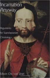 book Incarnation anyway : arguments for supralapsarian Christology