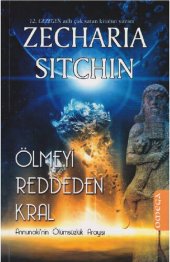 book Ölmeyi Reddeden Kral - Annunaki'nin Ölümsüzlük Arayışı