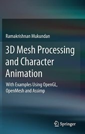 book 3D Mesh Processing and Character Animation: With Examples Using OpenGL, OpenMesh and Assimp