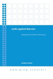 book Justin against Marcion : defining the Christian philosophy