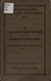 book Die vier Gauß'schen Beweise für die Zerlegung ganzer algebraischer Funktionen in reelle Faktoren ersten oder zweiten Grades (1799-1849)