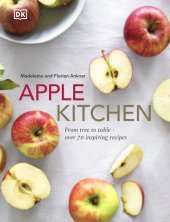 book Apple Kitchen: From Tree to Table – Over 70 Inspiring Recipes