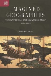 book Imagined Geographies: The Maritime Silk Roads in World History, 100–1800