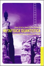 book Metafisica quantistica. I nuovi misteri dello spazio e del tempo. Ediz. illustrata