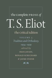 book The Complete Prose of T.S. Eliot - Volume 5: Tradition and Orthodoxy, 1934-1939