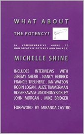 book What About the Potency: A Comprehensive Guide to Homeopathic Potency and Dosage