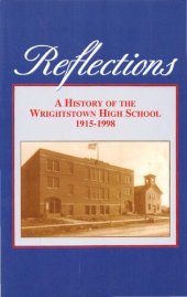 book Reflections : a history of the Wrightstown High School, 1915-1998