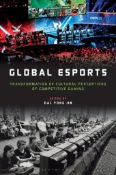 book Global eSports: Transformation of Cultural Perceptions of Competitive Gaming