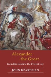 book Alexander the Great: From His Death to the Present Day