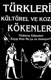 book Türklerin Kültürel ve Kozmik Kökenleri: Türklerin Kökenleri Kayıp Kıta Mu'ya mı Uzanıyor?