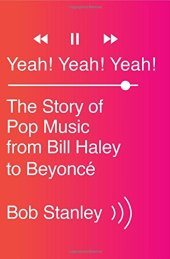 book Yeah! Yeah! Yeah!: The Story of Pop Music from Bill Haley to Beyoncé