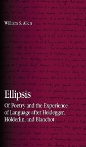 book Ellipsis. Of Poetry and the Experience of Language after Heidegger, Hölderlin, and Blanchot