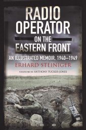 book Radio Operator on the Eastern Front: An Illustrated Memoir, 1940-1949