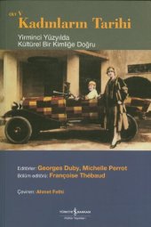 book Kadınların Tarihi Cilt V: Yirminci Yüzyılda Kültürel Bir Kimliğe Doğru