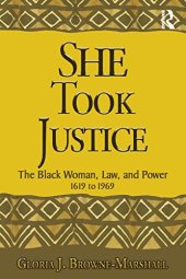 book She Took Justice: The Black Woman, Law, and Power 1619 to 1969