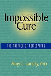 book Impossible Cure: The Promise of Homeopathy