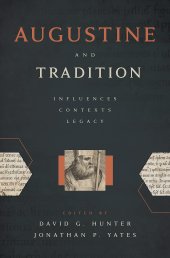 book Augustine and Tradition: Influences, Contexts, Legacy