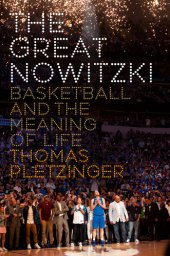 book The Great Nowitzki: Basketball and the Meaning of Life